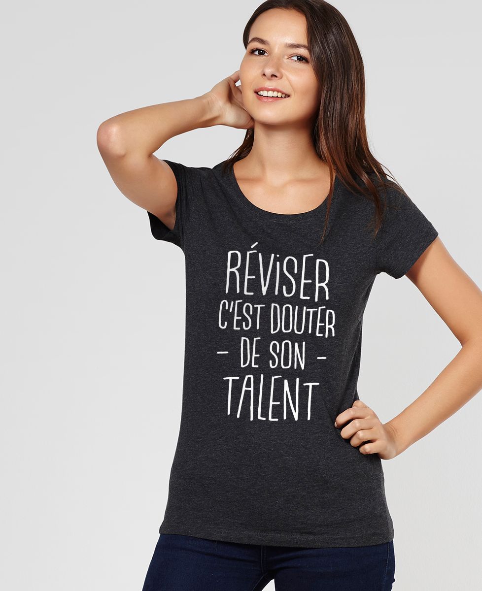 T-Shirt femme Réviser c'est douter de son talent