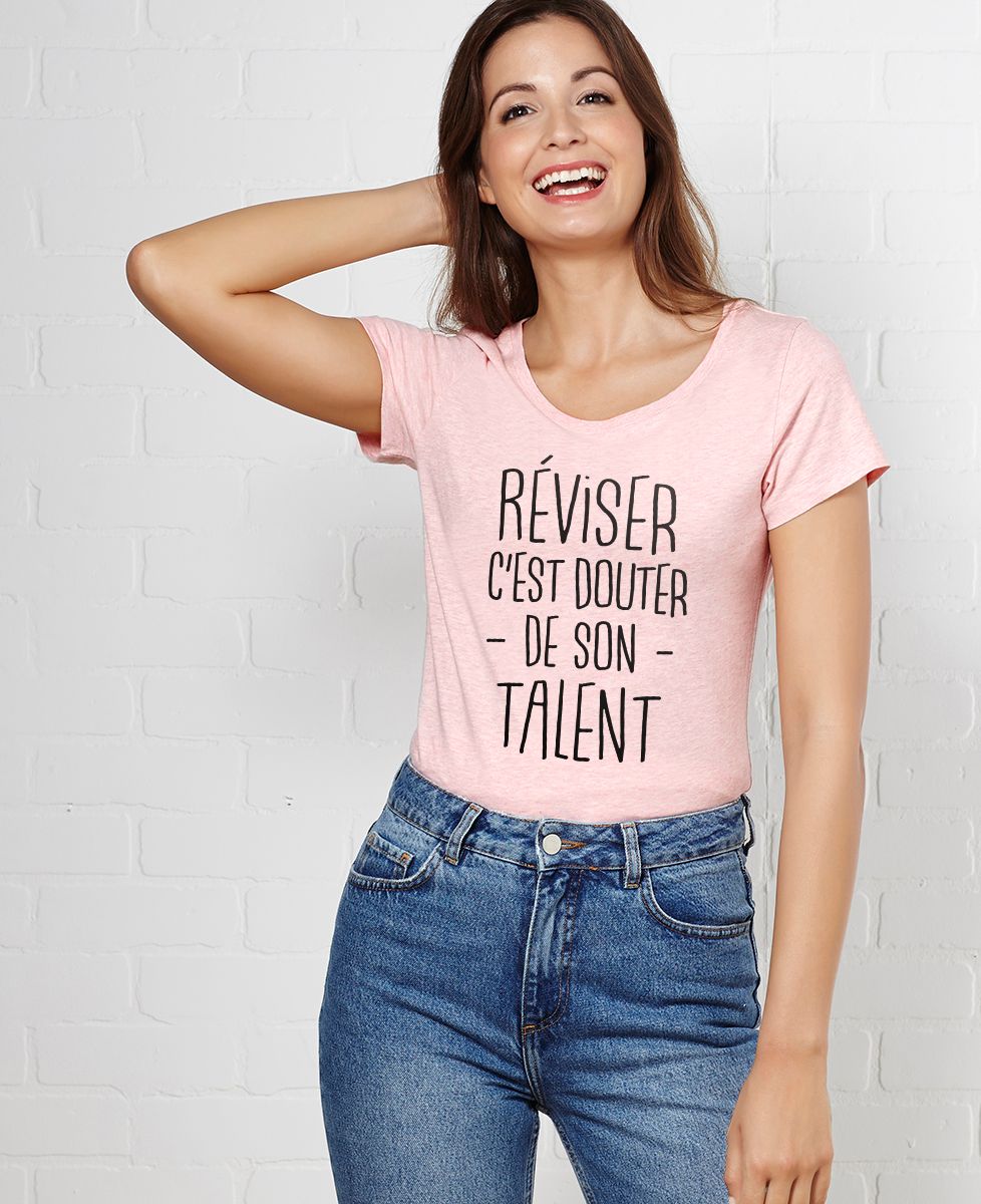T-Shirt femme Réviser c'est douter de son talent