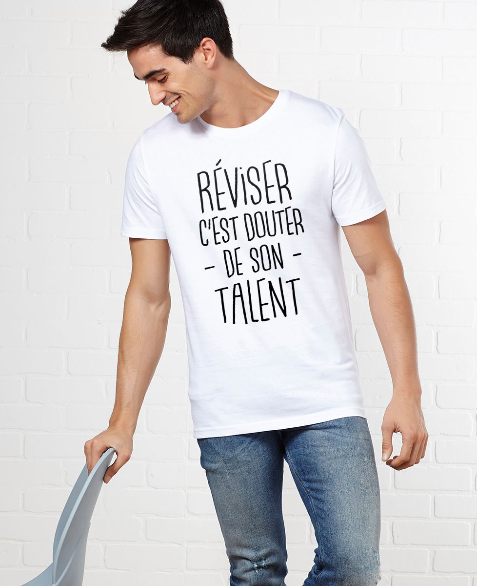 T-Shirt homme Réviser c'est douter de son talent