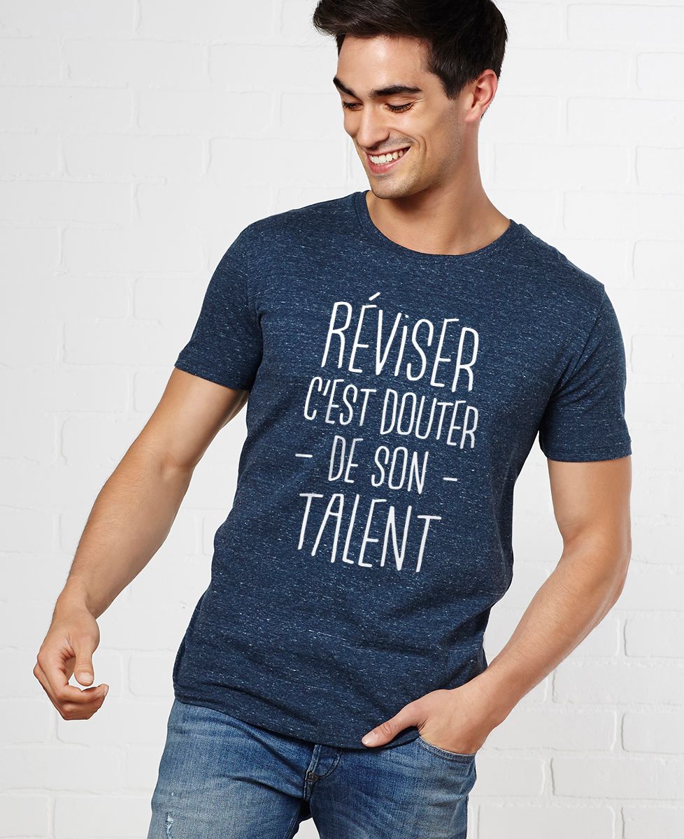 T-Shirt homme Réviser c'est douter de son talent