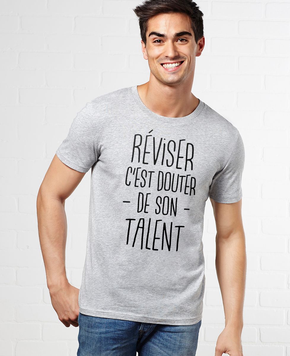 T-Shirt homme Réviser c'est douter de son talent
