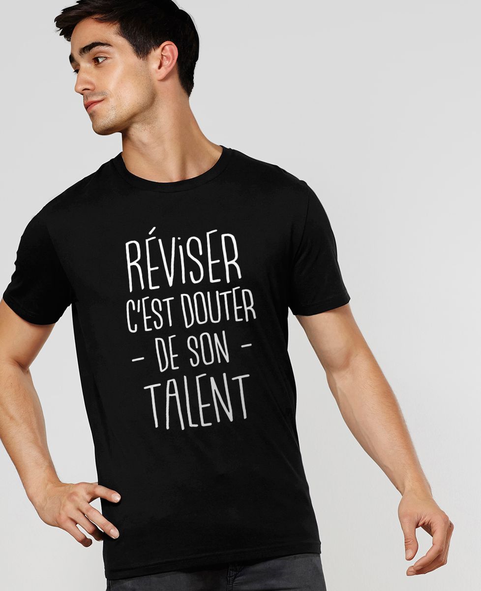 T-Shirt homme Réviser c'est douter de son talent