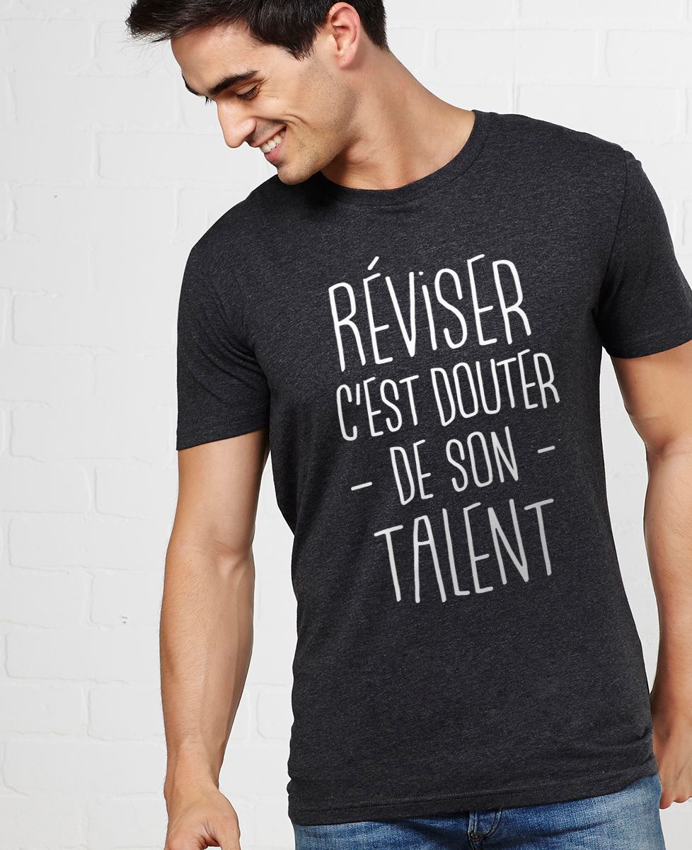 T-Shirt homme Réviser c'est douter de son talent