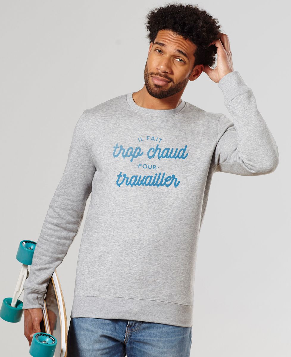 Sweatshirt homme Trop chaud pour travailler