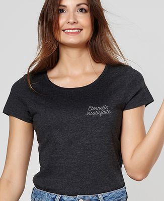 T-Shirt femme Eternelle insatisfaite (brodé)