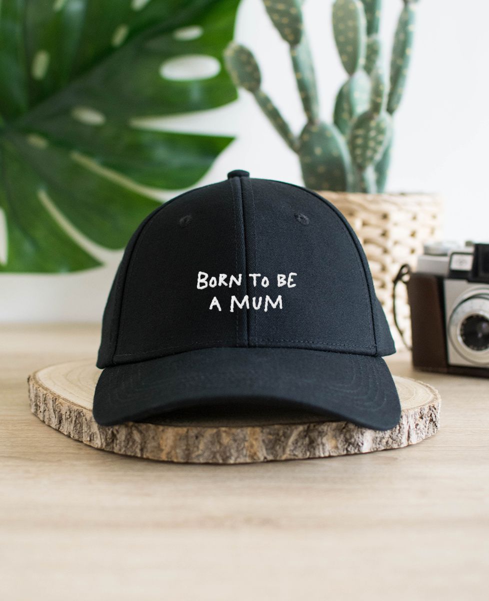 Casquette Born to be a mum - Cadeaux Maman
