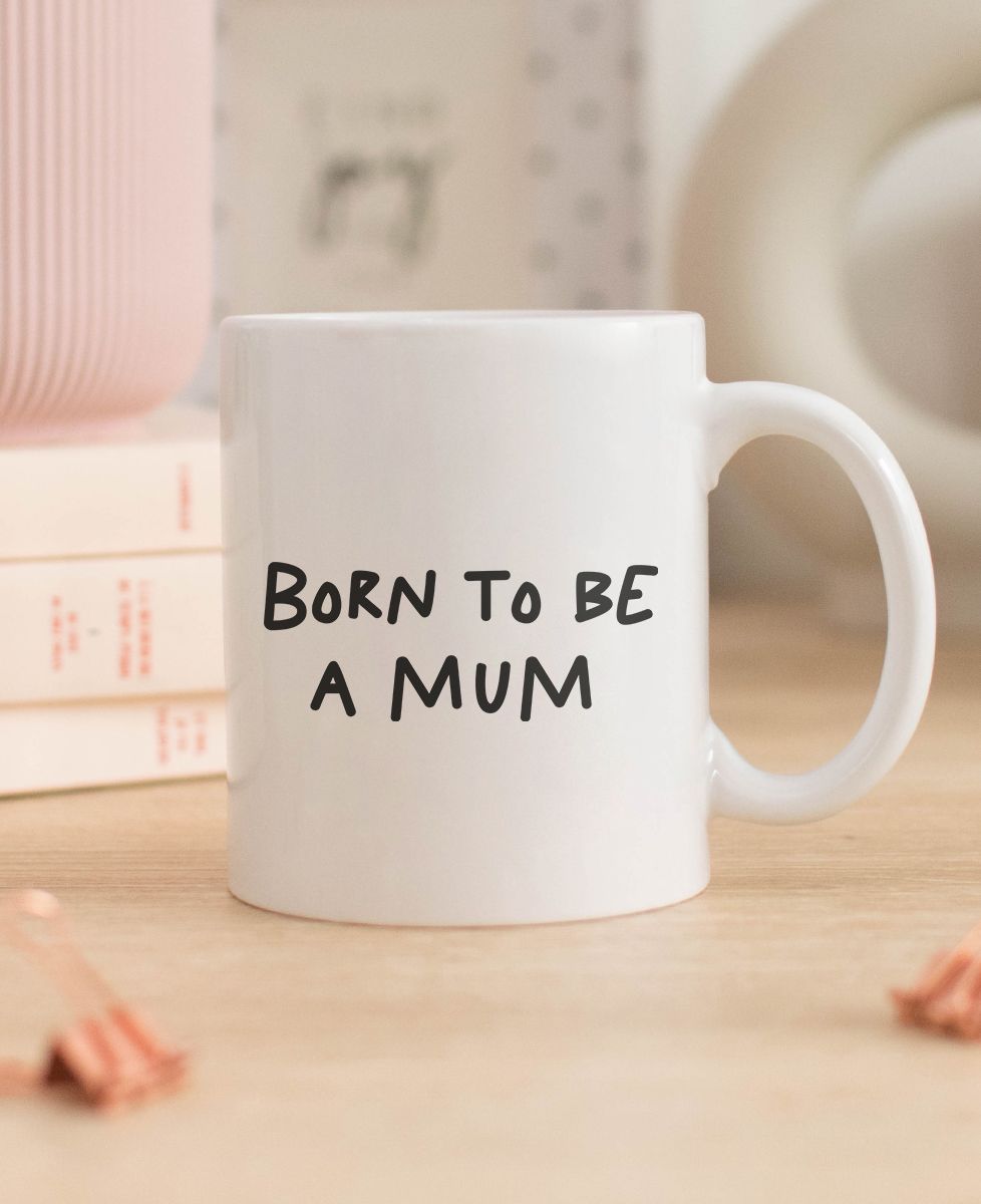 Mug Born to be a mum - Cadeaux Maman