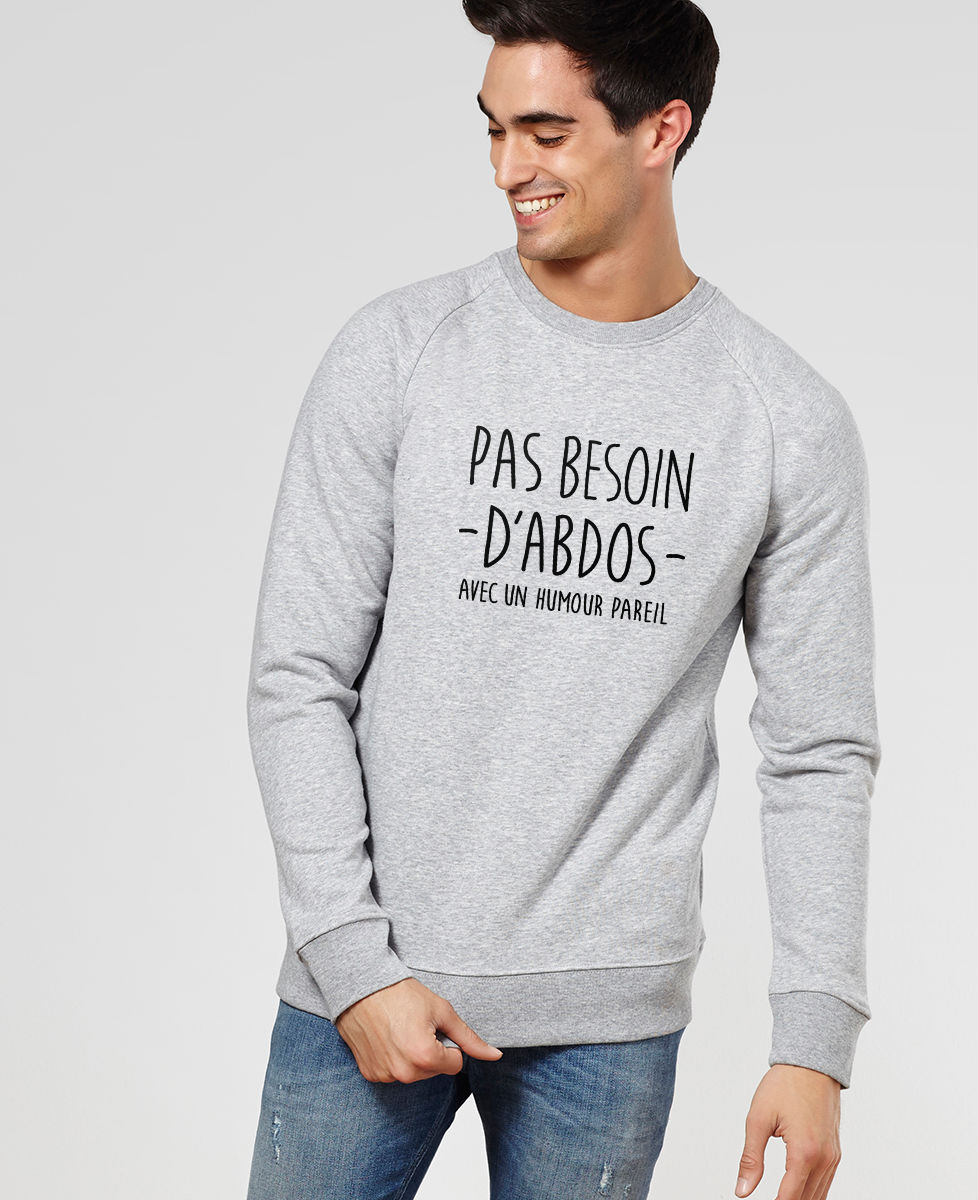 Sweatshirt homme Pas besoin d'abdos avec un humour pareil