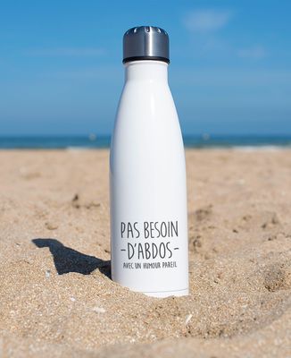 Bouteille Pas besoin d'abdos avec un humour pareil