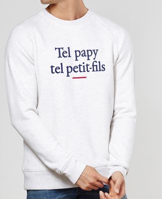Sweatshirt homme Tel papy tel petit-fils