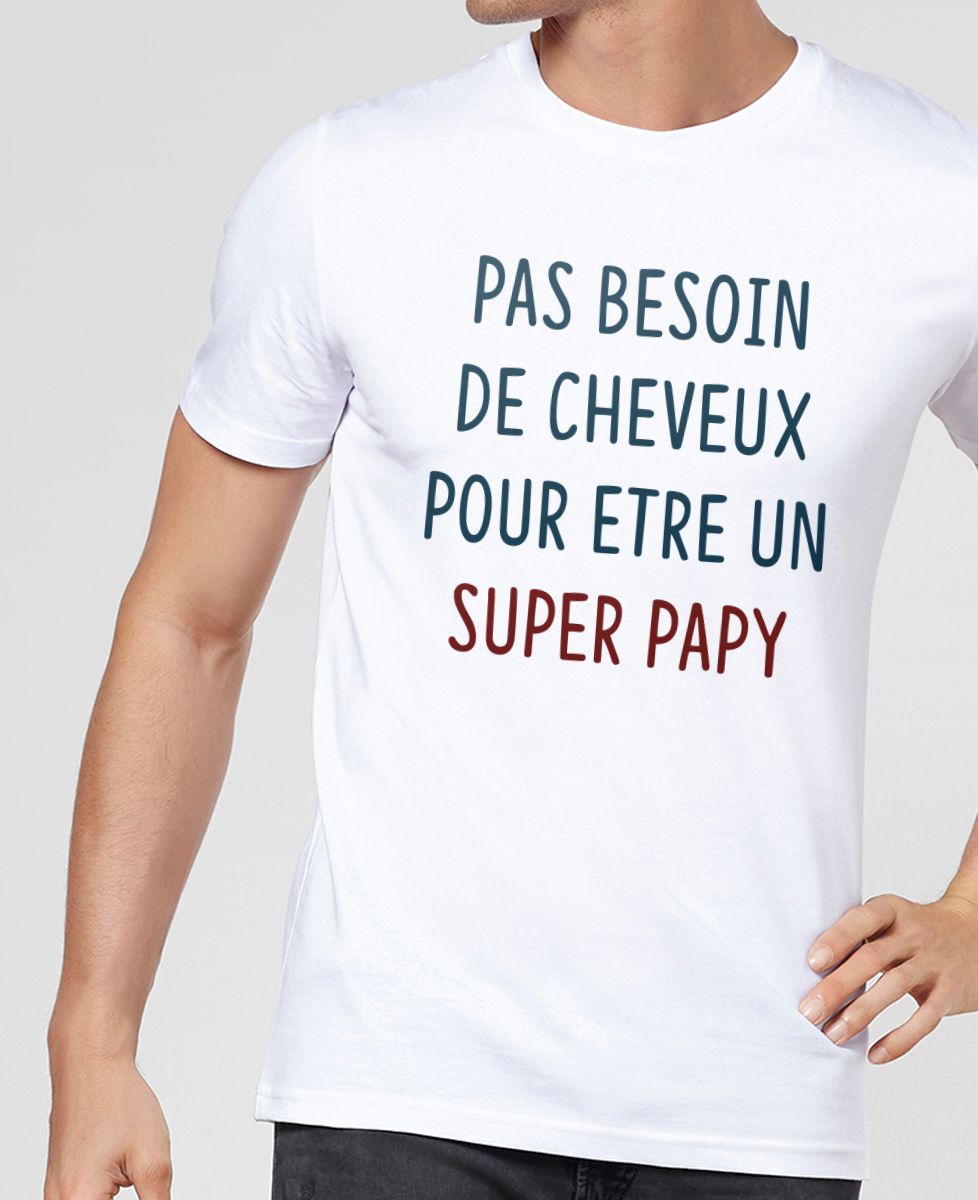 T-shirt homme Pas besoin de cheveux pour être un super papy - Cadeaux Papy