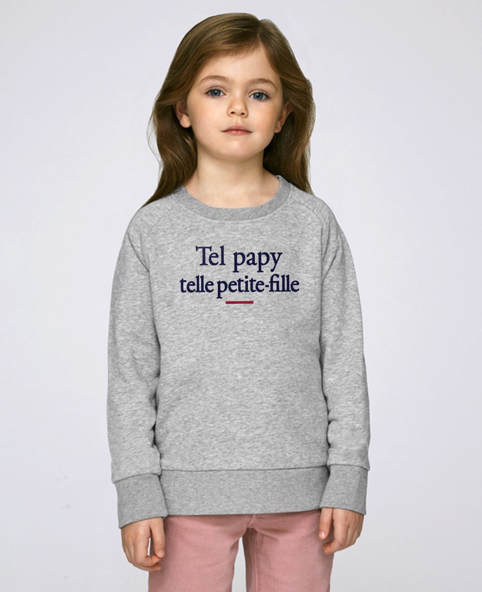 Sweatshirt enfant Tel papy telle petite-fille - Cadeaux Papy