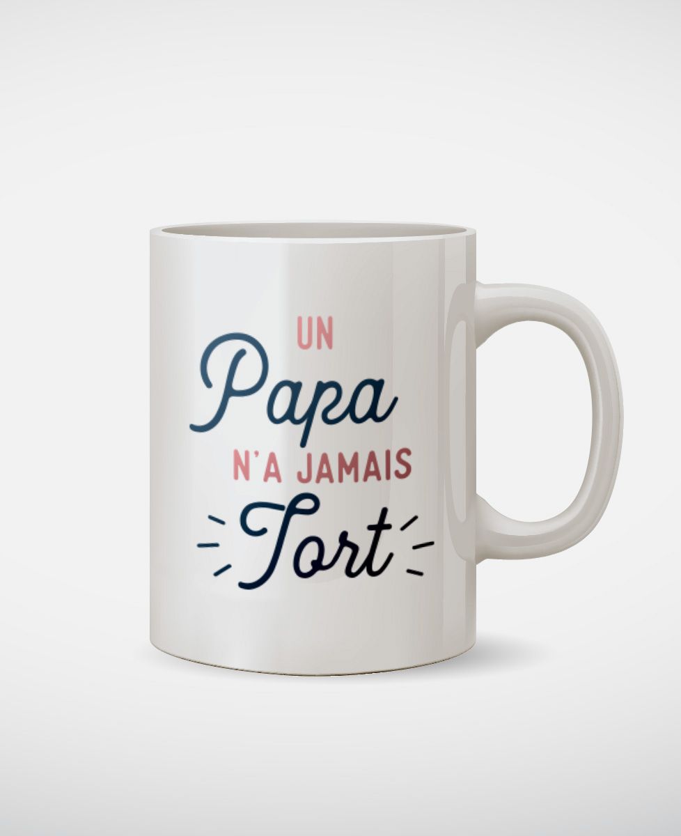 Mug Un Papa n'a jamais tort - Cadeaux Papa