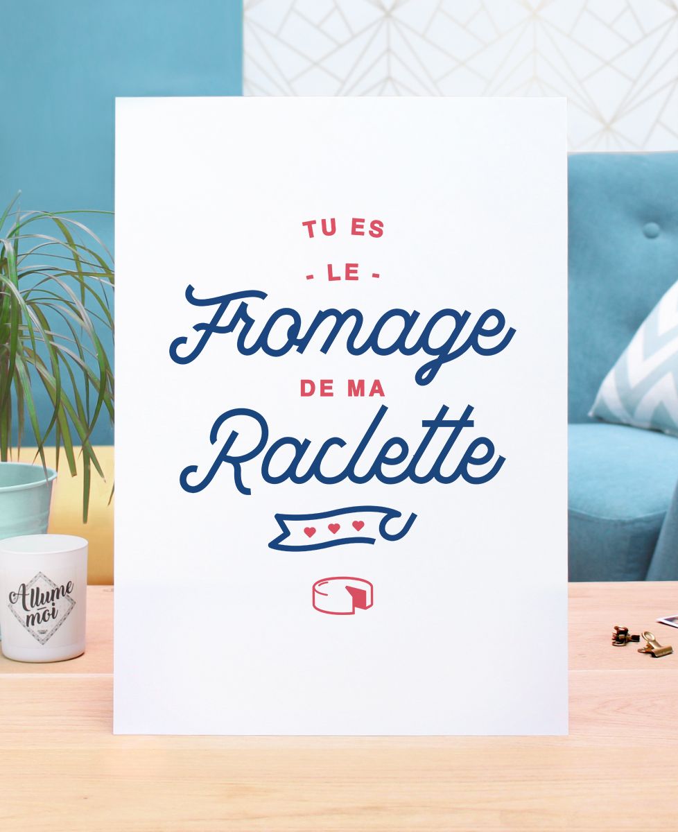 Affiche Tu es le fromage de ma raclette