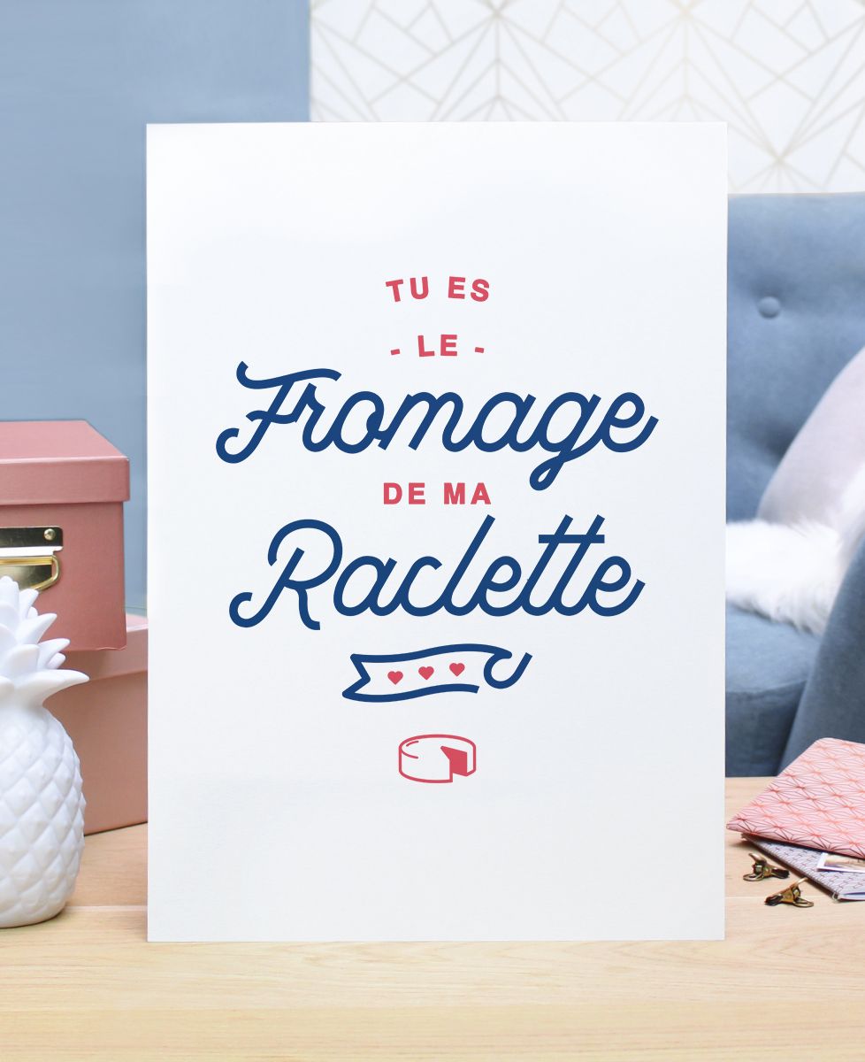 Affiche Tu es le fromage de ma raclette
