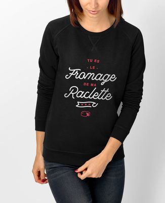 Sweatshirt femme Tu es le fromage de ma raclette