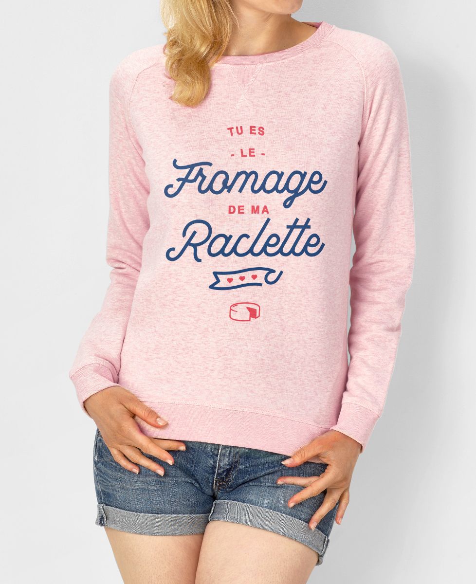Sweatshirt femme Tu es le fromage de ma raclette