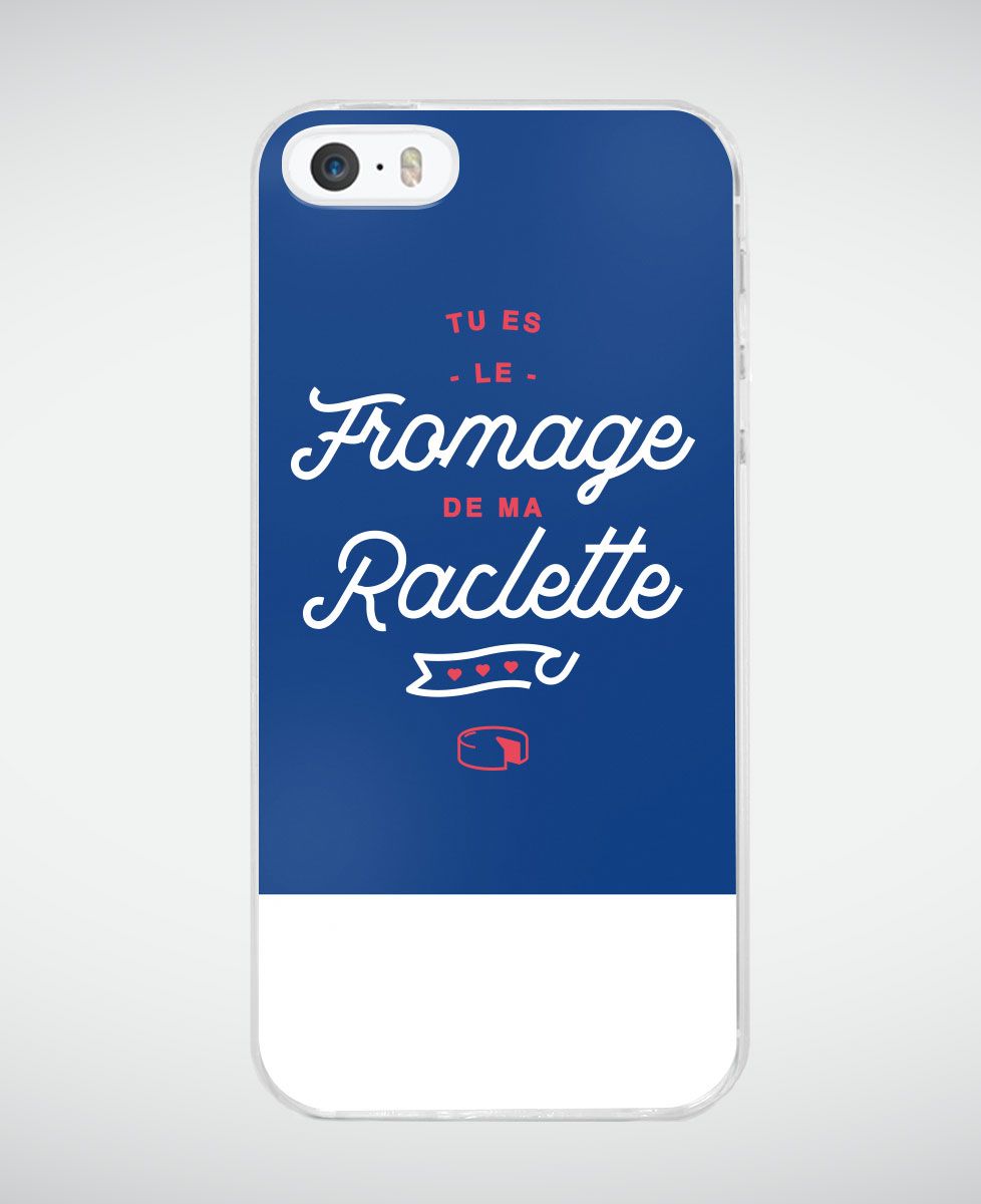 Coque smartphone Tu es le fromage de ma raclette