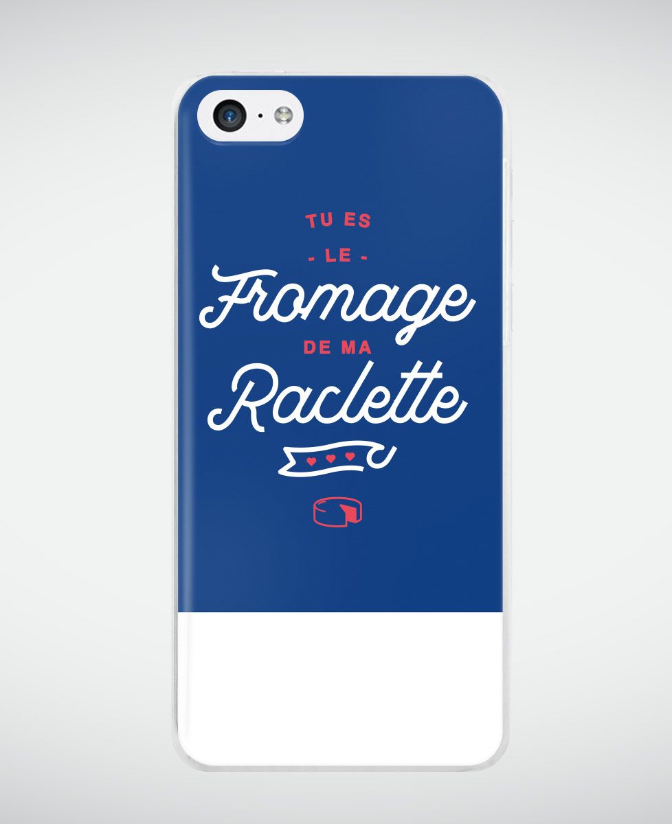 Coque smartphone Tu es le fromage de ma raclette