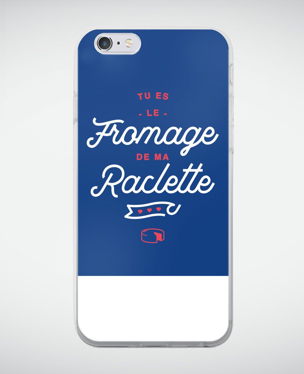Coque smartphone Tu es le fromage de ma raclette