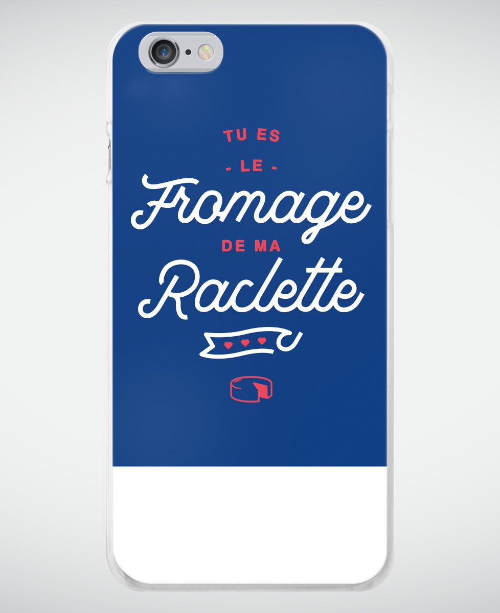 Coque smartphone Tu es le fromage de ma raclette