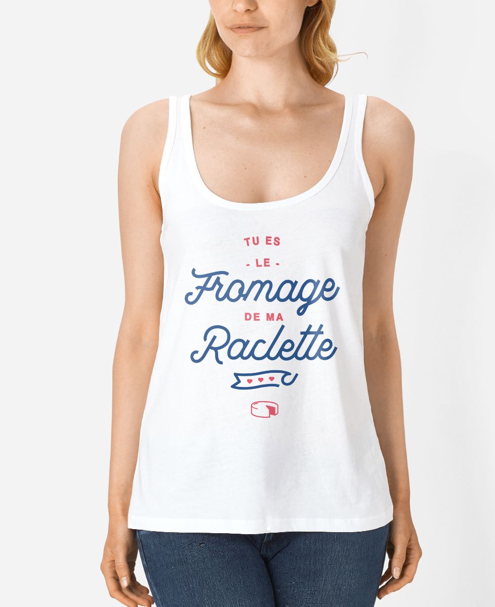 Débardeur femme Tu es le fromage de ma raclette