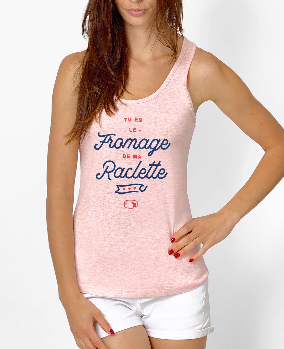 Débardeur femme Tu es le fromage de ma raclette