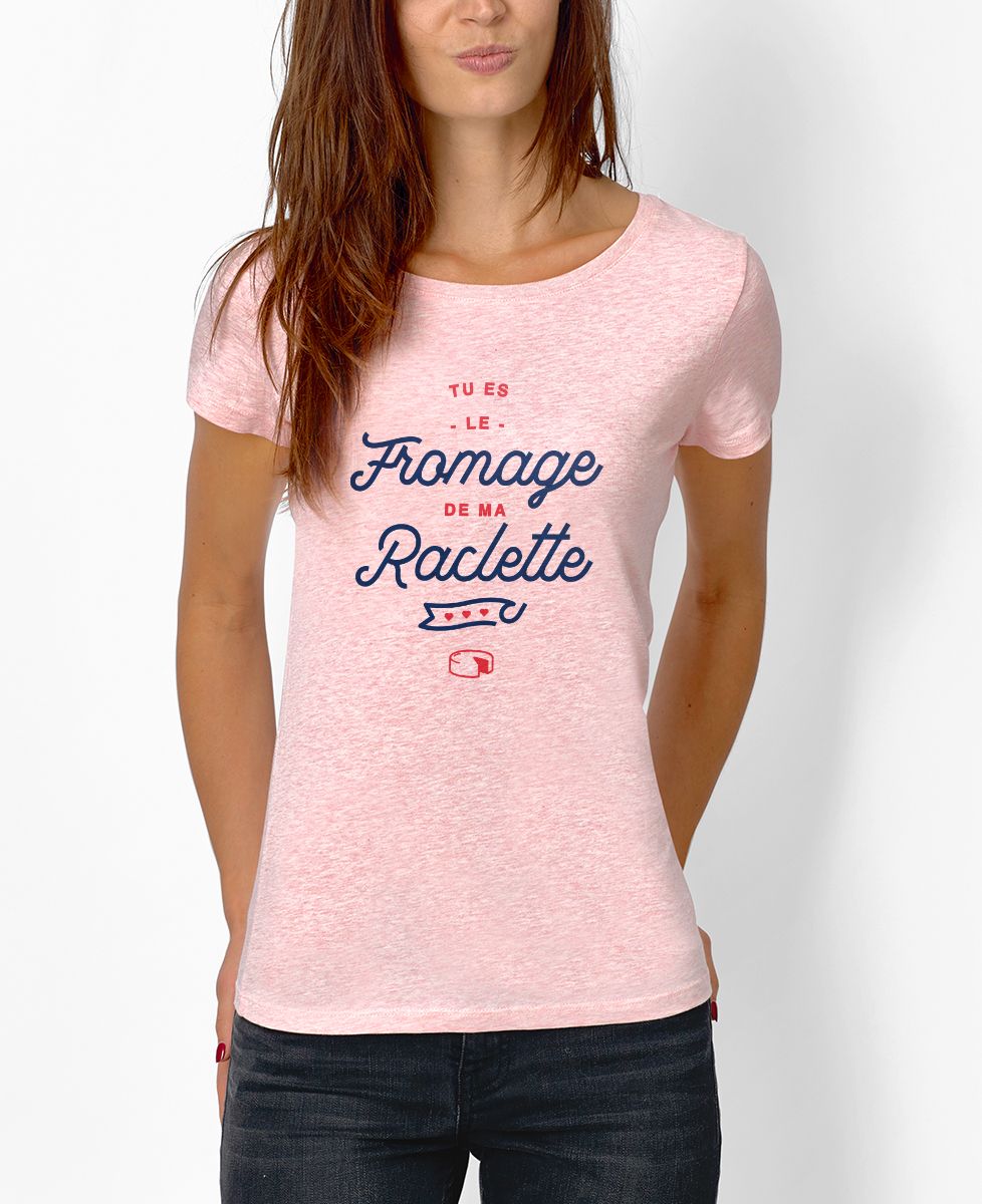 T-Shirt femme Tu es le fromage de ma raclette