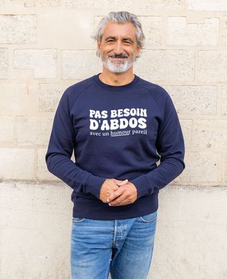 Sweatshirt homme Pas besoin d'abdos avec un humour pareil