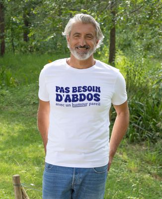 T-shirt homme Pas besoin d'abdos avec un humour pareil