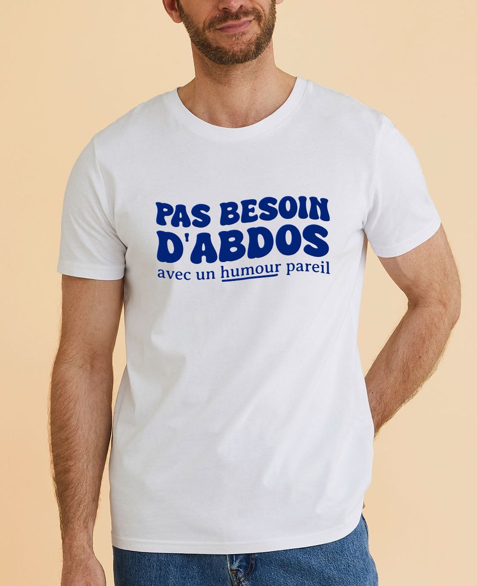 T-shirt homme Pas besoin d'abdos avec un humour pareil
