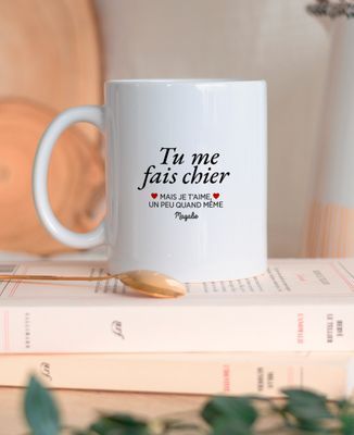 Tu me fais chier mais je t'aime