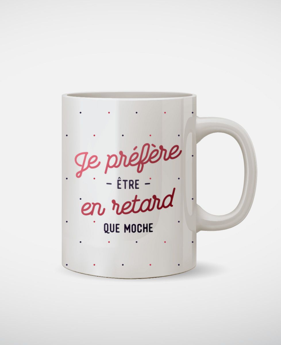 Mug Je préfère être en retard