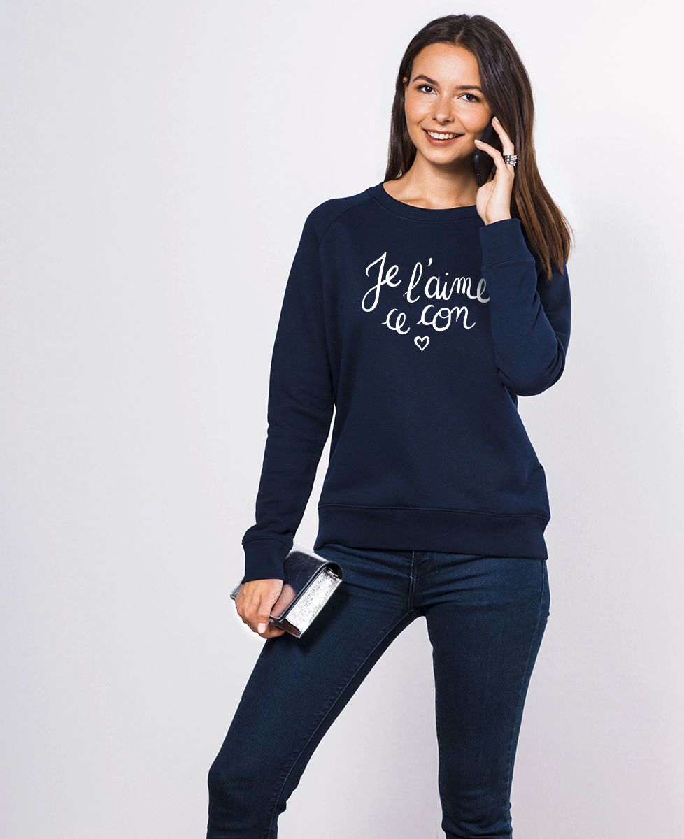 Sweatshirt femme Je l'aime ce con - Cadeaux Couple, EVJF, Mariage