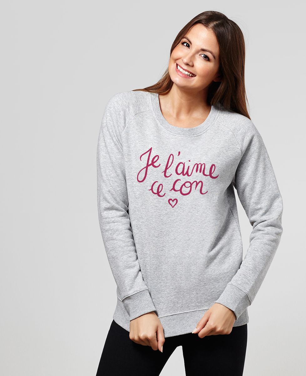 Sweatshirt femme Je l'aime ce con