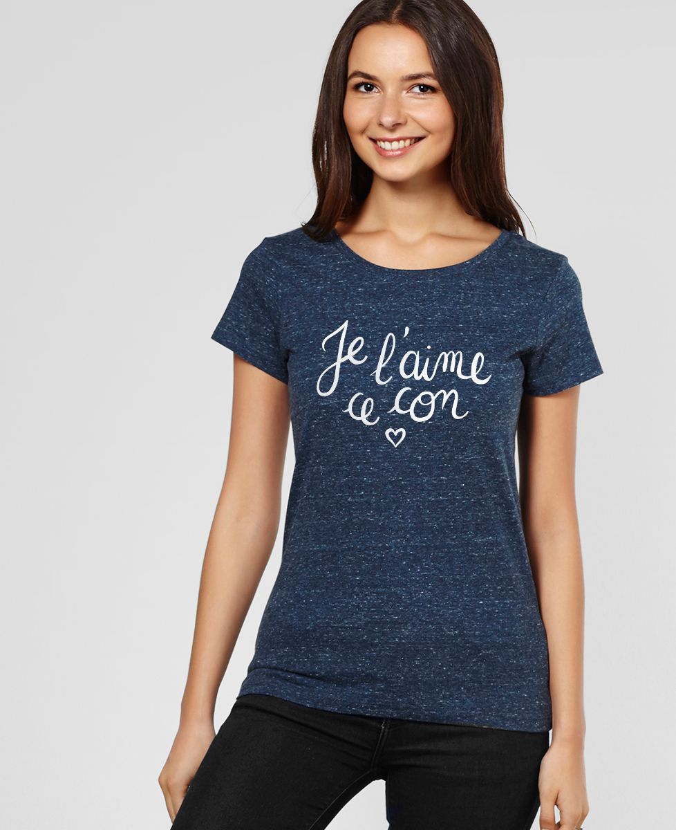 T-Shirt femme Je l'aime ce con