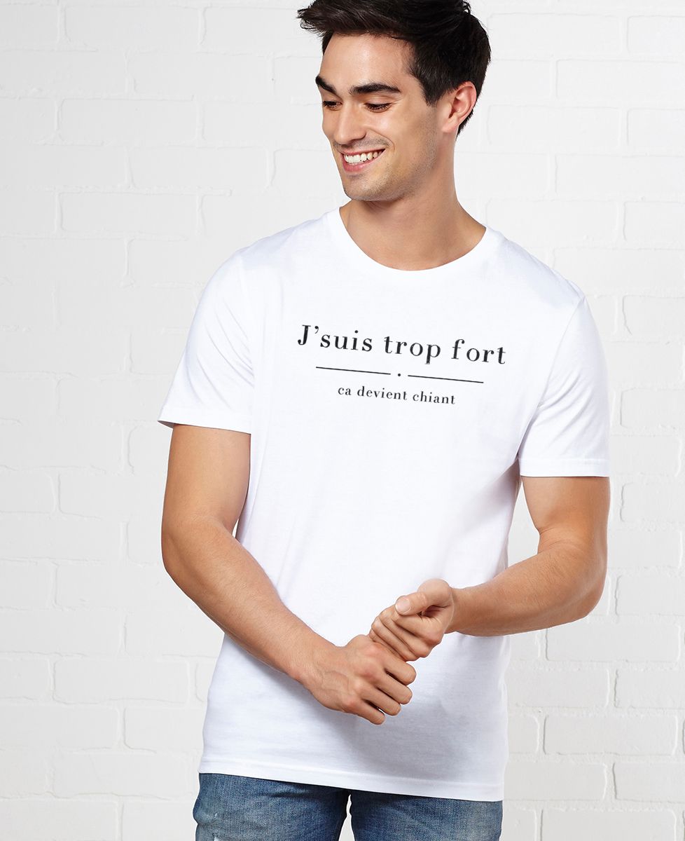 T-Shirt homme Trop fort