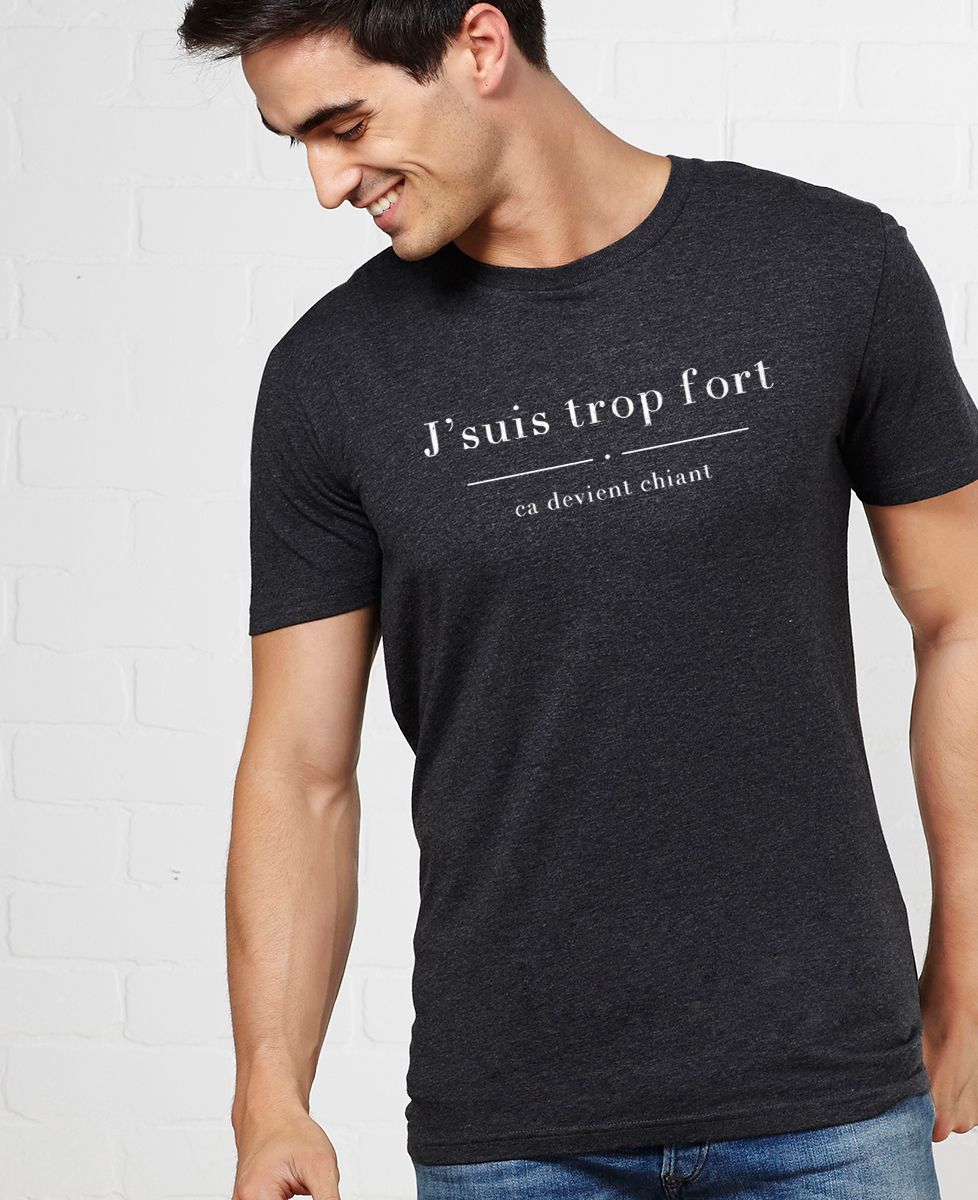 T-Shirt homme Trop fort