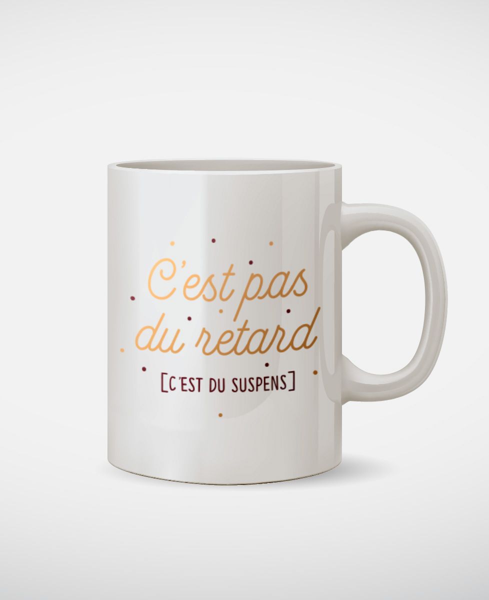 Mug C'est pas du retard c'est du suspens - Cadeaux Couple
