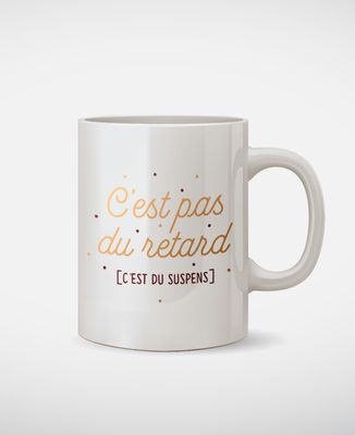 Mug C'est pas du retard c'est du suspens