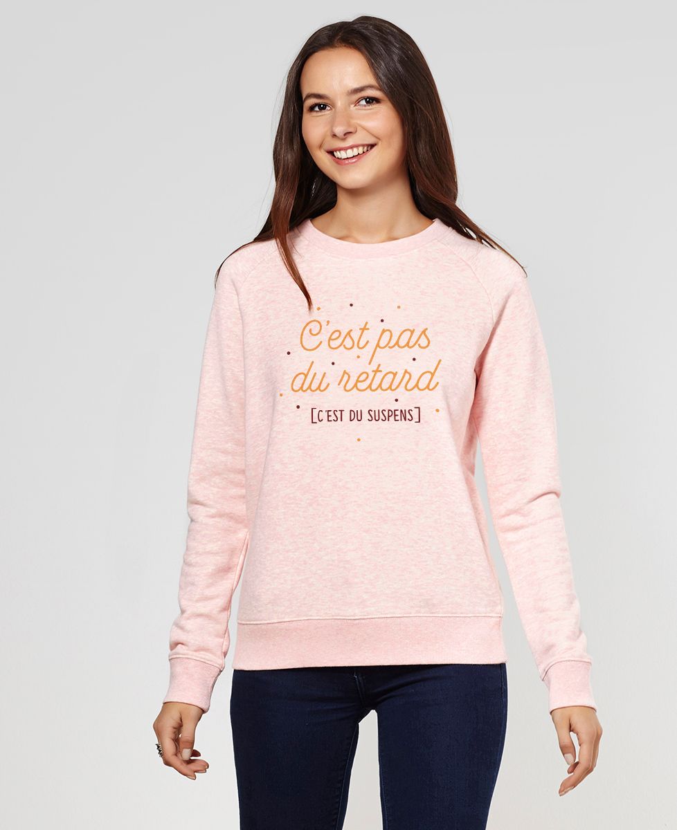 Sweatshirt femme C'est pas du retard c'est du suspens