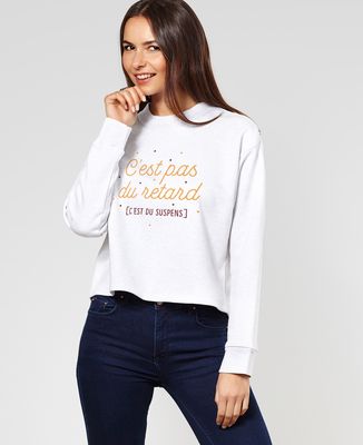 Sweatshirt femme C'est pas du retard c'est du suspens