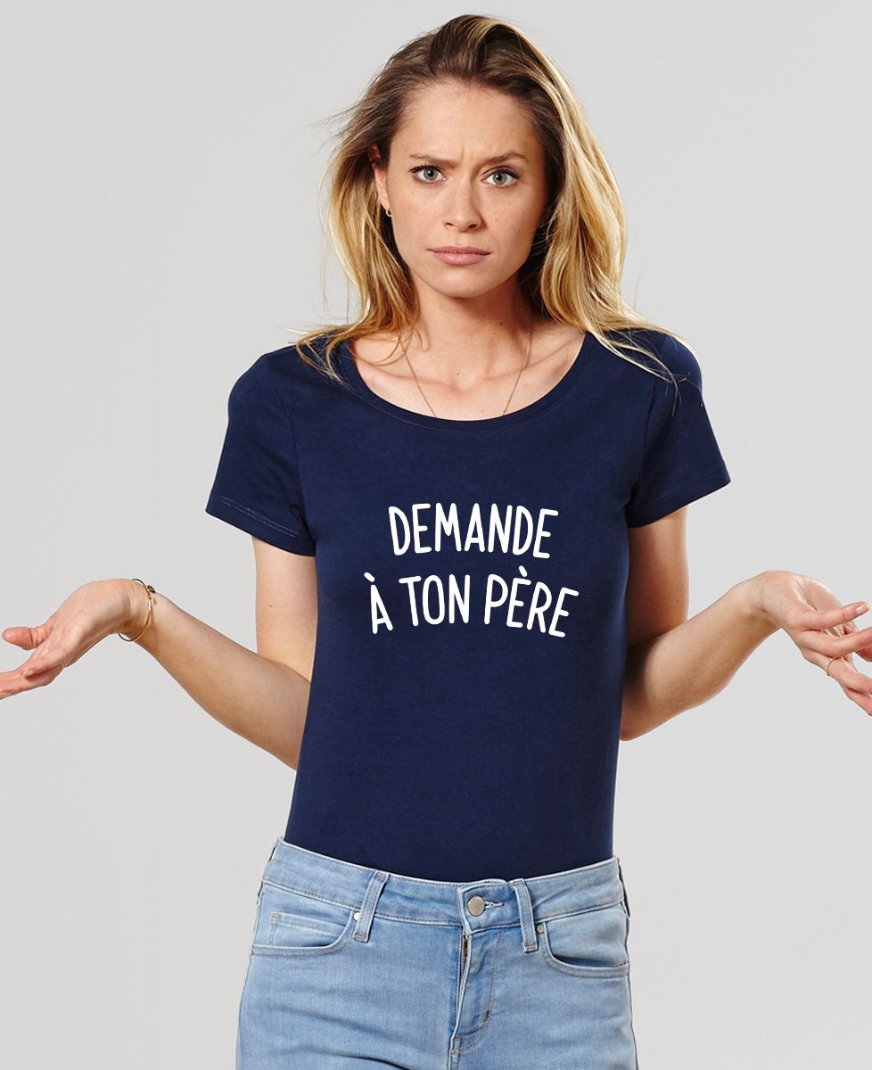 T-shirt femme Demande à ton père - Cadeaux Papa, Cadeaux Maman, Duo assortis
