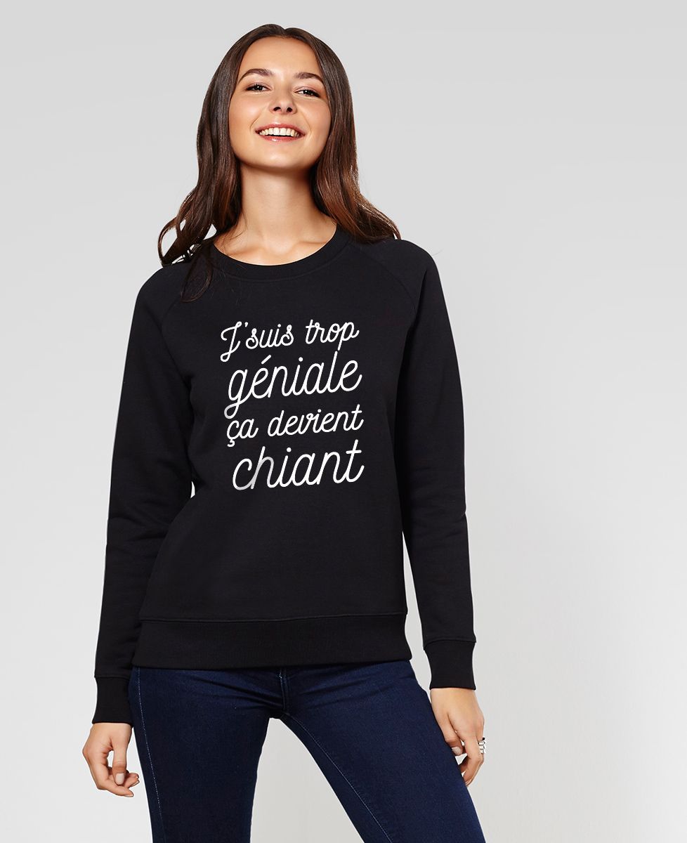 Sweatshirt femme J'suis trop géniale