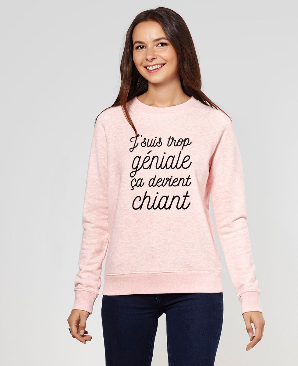 Sweatshirt femme J'suis trop géniale