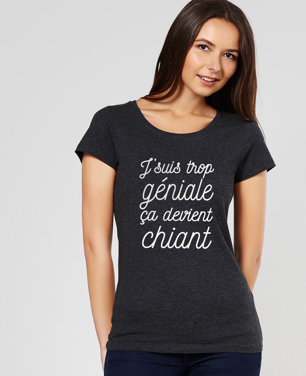 T-Shirt femme J'suis trop géniale
