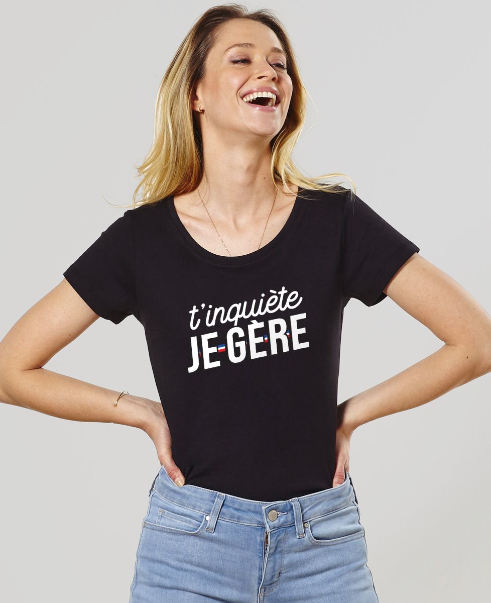 T-shirt femme T'inquiète je gère
