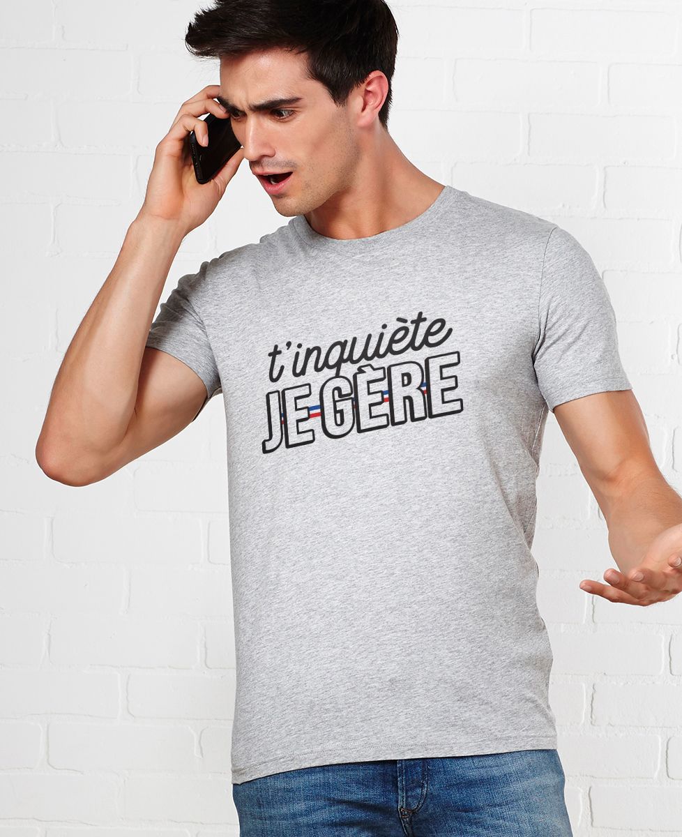 T-shirt homme T'inquiète je gère