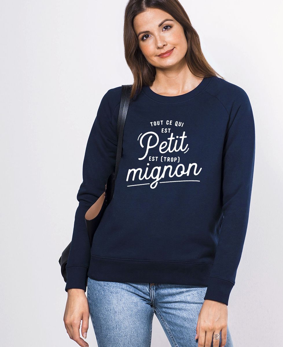 Sweatshirt femme Tout ce qui est petit