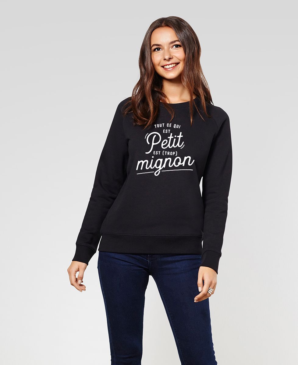 Sweatshirt femme Tout ce qui est petit